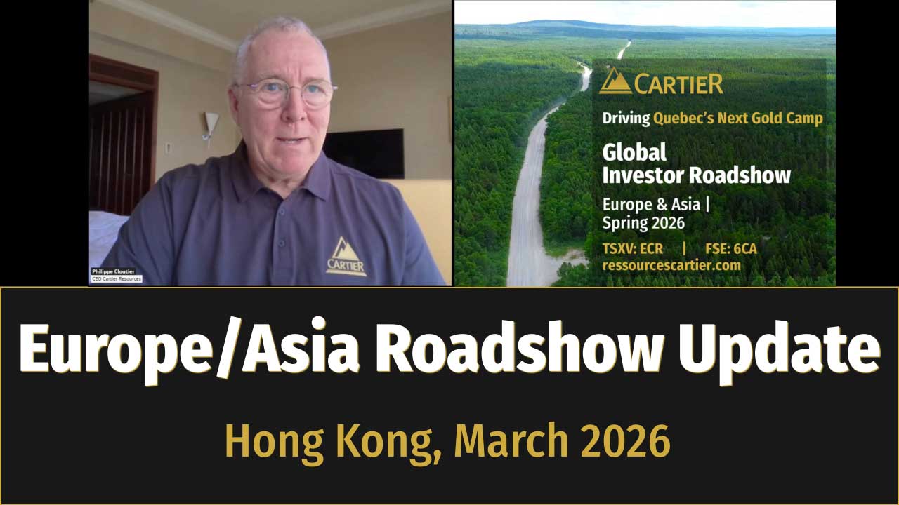 Cartier Resources’ Global Investor Roadshow – Europe and Asia