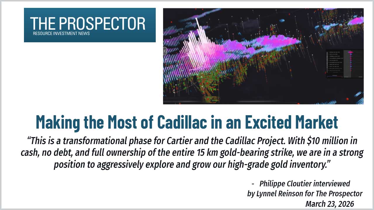 CARTIER RESOURCES MAKING THE MOST OF CADILLAC IN AN EXCITED MARKET – The Prospector News